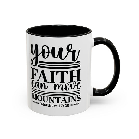 Inspirational Faith Coffee Mug | Your Faith Can Move Mountains | Perfect Gift for Encouragement
